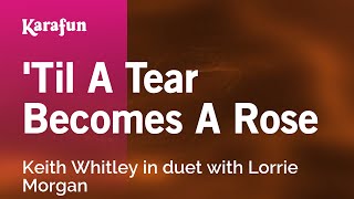 Til a Tear Becomes a Rose  Keith Whitley amp Lorrie Morgan  Karaoke Version  KaraFun [upl. by Settera854]