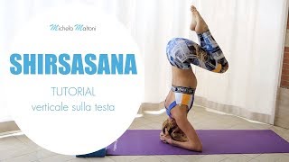 SHIRSASANA TUTORIAL  Come fare la verticale sulla testa [upl. by Nitsirc291]