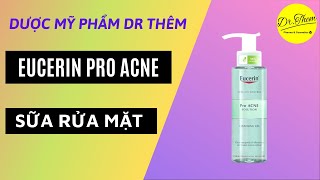 Review Sữa rửa mặt Eucerin Pro Acne Cleansing Gel [upl. by Jacinthe]