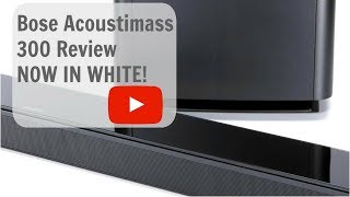 Bose Acoustimass 300 Unboxing  Setup  Review NOW IN WHITE [upl. by Jaunita]