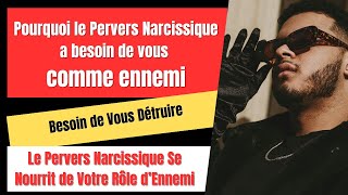 POURQUOI LE PERVERS NARCISSIQUE A BESOIN DE VOUS COMME ENNEMI [upl. by Keheley318]