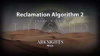 Arknights Checking Out RA2 Expansion  Reclamation Algorithm 2 Tales Within the Sand [upl. by Danczyk]