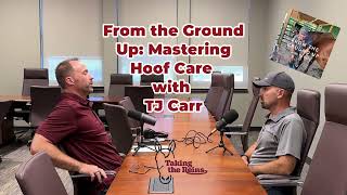 From the Ground Up Mastering Hoof Care with TJ Carr [upl. by Leonidas]