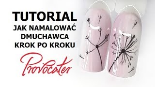 Jak zrobić wzorki na paznokciach  Dmuchawiec  krok po kroku  Tutorial Provocater [upl. by Tihor]