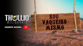 Thullio Milionário  Sou Vaqueiro Mesmo Clipe Oficial [upl. by Ronel707]