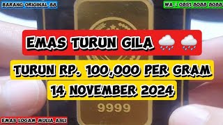 HARGA EMAS TURUN GILA Rp 100000 Per Gram SAMPAI HARI INI 14 NOVEMBER 2024 Sampai Kapan Begini [upl. by Hoenack524]