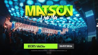 MATSON  BAJKA MIELNO 25072024 LIVE MIX [upl. by Olimpia]