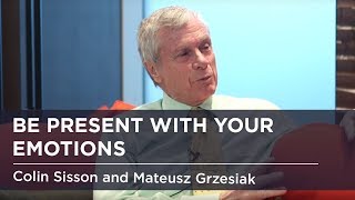 Be present with your emotions Colin Sisson and Mateusz Grzesiak  interview 25 [upl. by Whallon]