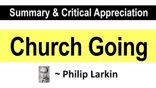 Church Going by Philip Larkin  Summary and Critical Appreciation with Notes [upl. by Akinnor]