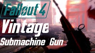 FALLOUT 4  VINTAGE SUBMACHINE GUN  WEAPON MOD  BY DEVIOUSMETHODS [upl. by Busey]