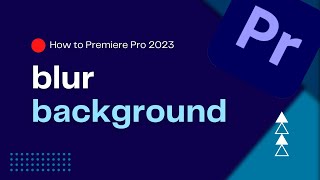 How To Blur Background in Premiere Pro 2023  Add a Blur Effect  Premiere Pro Tutorial [upl. by Einnalem]