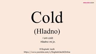 Cold hladno  Prevod i izgovor [upl. by Shum188]