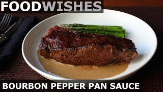 Bourbon Pepper Pan Sauce  Food Wishes [upl. by Dustman]