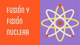 Fusión y fisión nuclear [upl. by Reidid]