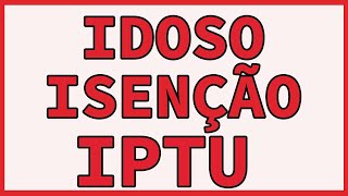 ISENÇAO DO IPTU PARA IDOSO E APOSENTADO [upl. by Newra635]