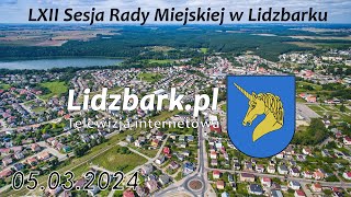 Lidzbark TV LXII SESJA RADY MIEJSKIEJ W LIDZBARKU 05032024 r [upl. by Anohr]