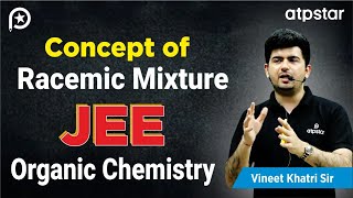 Racemic mixture  IIT JEE amp NEET organic chemistry  Vineet Khatri Kota  ATP STAR Kota [upl. by Dumanian]