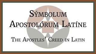 Sýmbolum Apostolórum Latíne  The Apostles Creed in Latin [upl. by Seyah291]