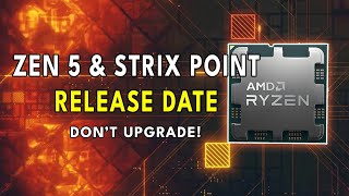 Ryzen Zen 5 amp Strix Point RELEASE DATE  DONT UPGRADE [upl. by Ennayelhsa]