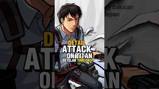 Detail Time Skip Yang Diberikan Mappa Ke Attack On Titan shorts [upl. by Sucrad658]