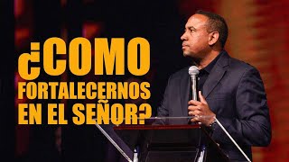 ¿Cómo Fortalecernos en el Señor  Pastor Juan Carlos Harrigan [upl. by Schiff750]