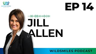 EP14  Jill Allen  WildSmiles Podcast [upl. by Yreffeg219]