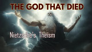 Nietzsche’s Theism The God That Died [upl. by Ellehsim]