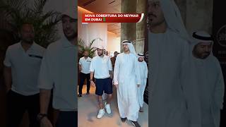 Nova cobertura Milionária do Neymar em Dubai 🤑 neymar futebolbrasileiro [upl. by Nev]