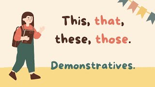 This that these those  Demonstrative Adjectives and Demonstrative Pronouns [upl. by Carin]