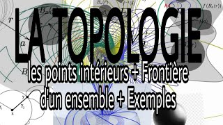 LA TOPOLOGIE  les points intérieurs  frontière dun ensemble  Exemples 10 [upl. by Kaiser]