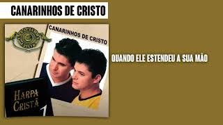 Canarinhos de Cristo  Quando Ele Estendeu a Sua Mão  Álbum Harpa Cristã Vol 1 [upl. by Herr307]