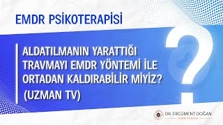 Aldatılmanın Yarattığı Travmayı EMDR Yöntemi ile Ortadan Kaldırabilir miyiz [upl. by Arondell]