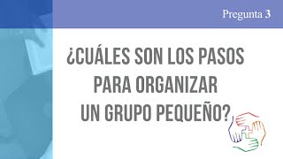 3  Pasos para organizar un Grupo Pequeño [upl. by Kcyrred854]