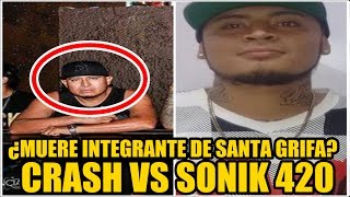 ¿MUERE INTEGRANTE DE SANTA GRIFA  CRASH LOKOTE VS SONIK 420 MUSICRAPHOOD [upl. by Lareneg410]