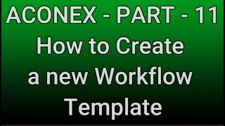 ACONEX  PART  11How to Create a new Workflow Template [upl. by Anoid]