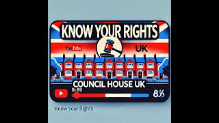 Know your Rights UK  Rights for Council House UK [upl. by Solracesoj377]