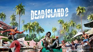 🔴LiVE GamePlayDEAD ISLAND 2 WELCOME BACK TO THE ISLAND IAM YOUR TOUR GUIDE PT2 WE BEEN WAITING [upl. by Ariec]