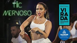 Anitta TIC NERVOSO ao vivo no Festival da Virada Salvador FULL HD 30122018 [upl. by Llenrub664]