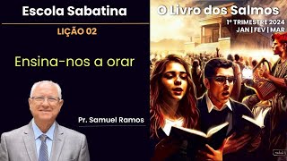 LIÇÃO 2  LIÇÃO DA ESCOLA SABATINA  ENSINANOS A ORAR [upl. by Nnairam420]