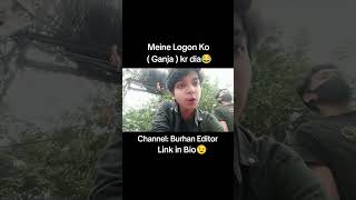 Full Video Must Watch😂👆👆 Meine Logon ko  Ganja  Kr Dia😂 shorts vlog funny funnyvideo [upl. by Htebasil299]