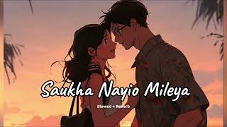 Saukha Nayio Mileya slowed  reverb Sajjan Adeeb  new Punjabi song 2023  KL Lofi [upl. by Anaz77]