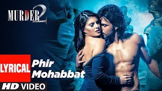 Lyrical Video Phir Mohabbat  Murder 2  Emraan Hashmi Jacqueline Fernandez [upl. by Eidnim]