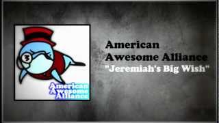 American Awesome Alliance  Jeremiahs Big Wish [upl. by Drarej]