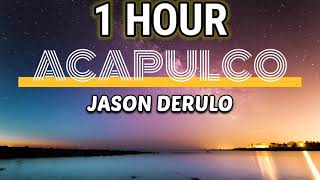 Jason Derulo  Acapulco 1 Hour Lyrics [upl. by Robinet263]