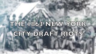 The 1863 New York City Draft Riots [upl. by Anama]