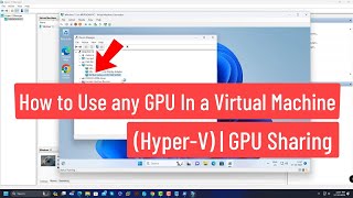 How to Use any GPU In a Virtual Machine HyperV  GPU Sharing with HyperV Virtual Machine [upl. by Ike781]