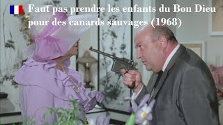 Faut pas prendre les enfants du Bon Dieu pour des canards sauvages Michel Audiard 1968 [upl. by Victor]