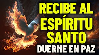 Oración al Espíritu Santo para antes de dormir  Recibe al Espíritu Santo y duerme en paz [upl. by Eetsud705]