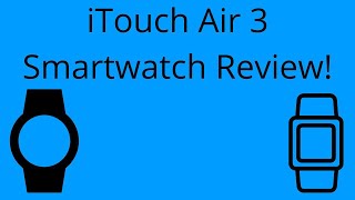 iTouch Air 3 Smartwatch Review 2022 [upl. by Ingaborg]