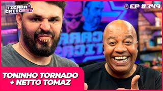 TONINHO TORNADO E NETTO TOMAZ  TICARACATICAST  EP 349 [upl. by Atwahs]